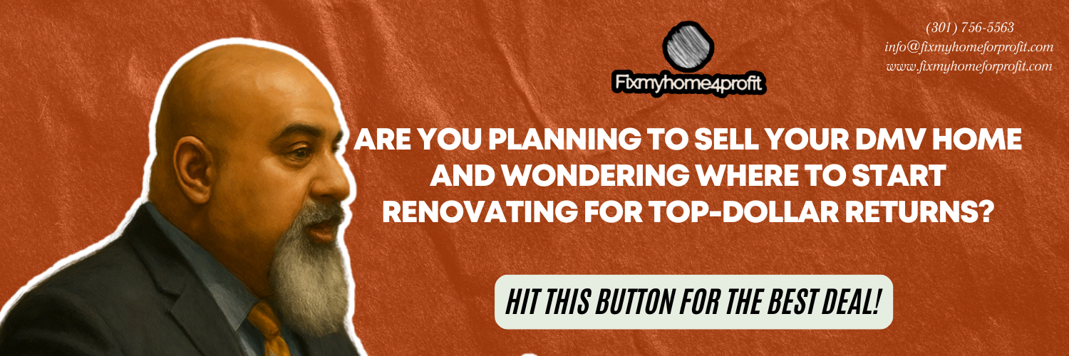 Want to Renovate Before Selling Your DMV Home? Call Us