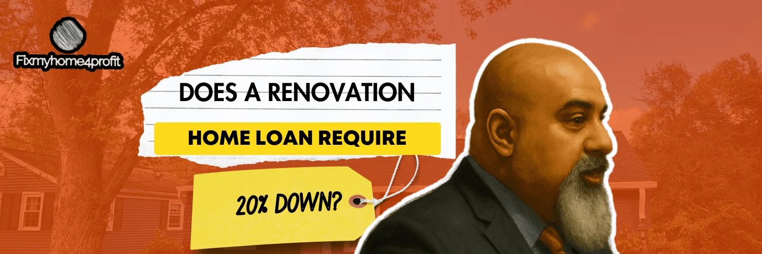Does a Renovation Home Loan Require 20% Down?