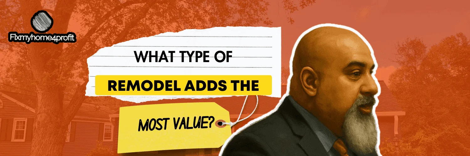 What Type of Remodel Adds the Most Value?