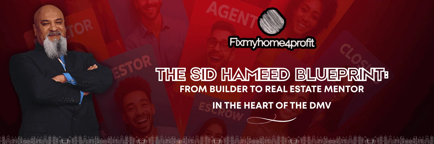 The Sid Hameed Blueprint: From Builder to Real Estate Mentor in the Heart of the DMV
