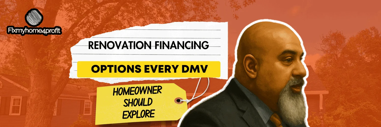 Renovation Financing Options Every DMV Homeowner Should Explore