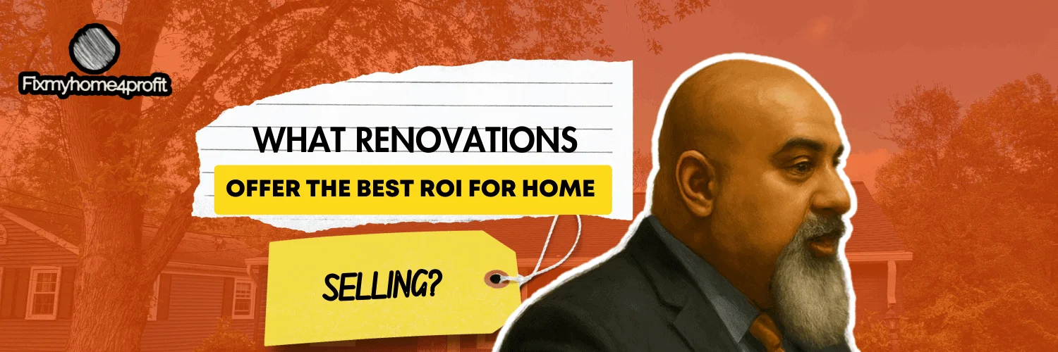 What Renovations Offer the Best ROI for Home Selling?