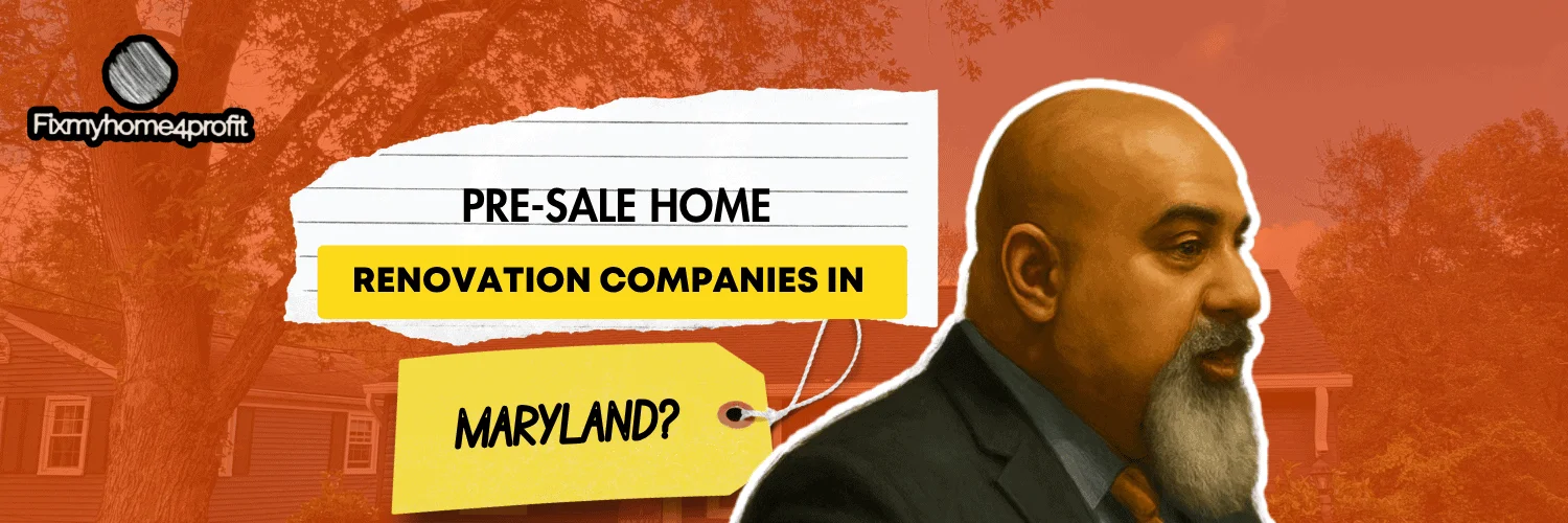 Pre-Sale Home Renovation Companies in Maryland
