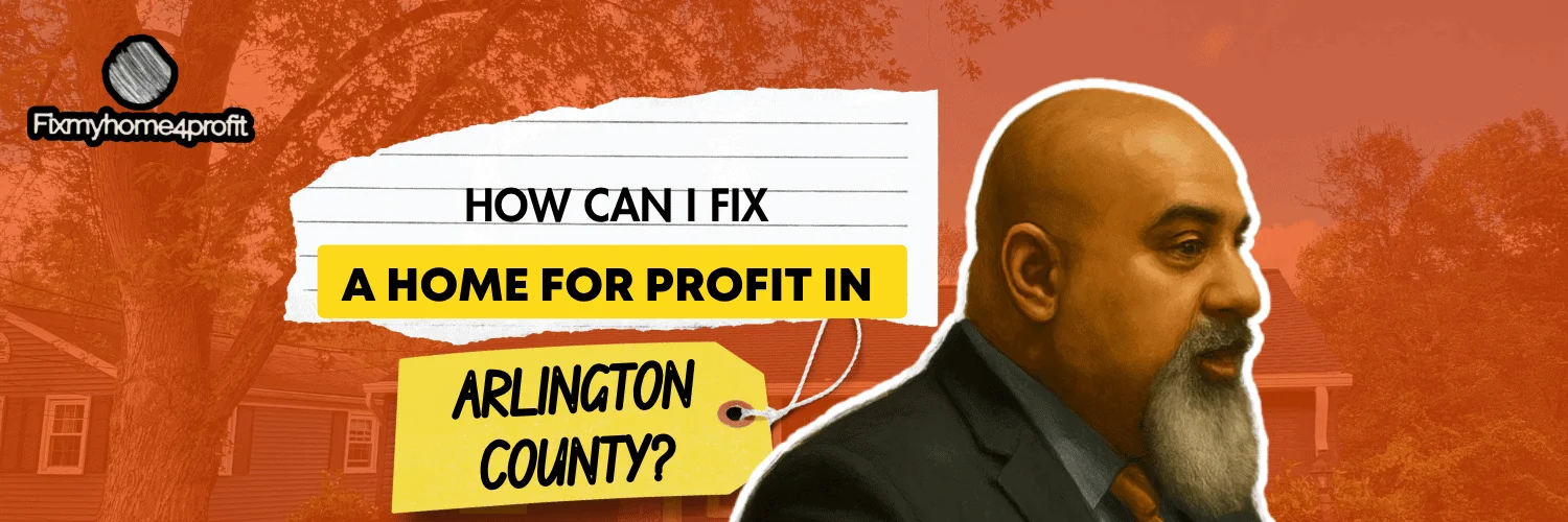 How Can I Fix a Home for Profit in Arlington County?