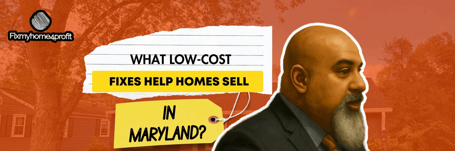 What Low-Cost Fixes Help Homes Sell in Maryland?