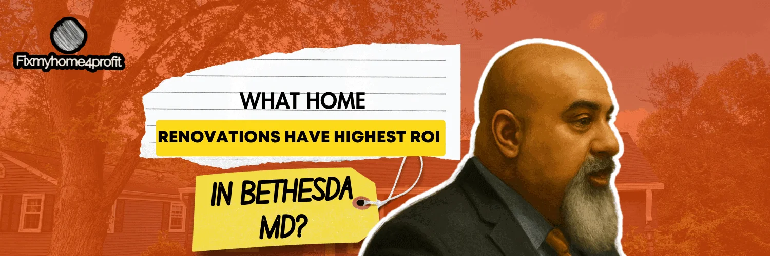 What home renovations have highest ROI in Bethesda MD?